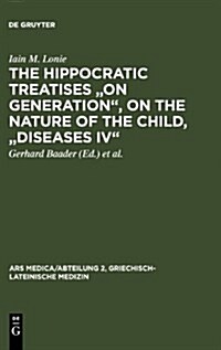 The Hippocratic Treatises on Generation, on the Nature of the Child, Diseases IV: A Commentary (Hardcover)