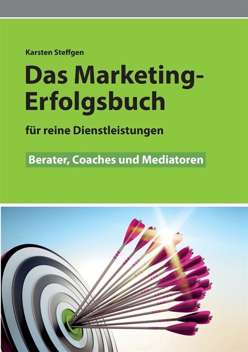 Das Marketing- Erfolgsbuch f? reine Dienstleistungen: Berater, Coaches und Mediatoren (Paperback)