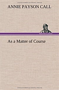 As a Matter of Course (Hardcover)
