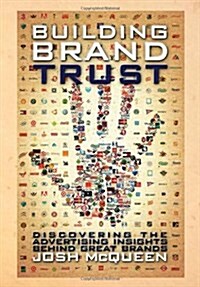 Building Brand Trust: Discovering the Advertising Insights Behind Great Brands (Hardcover)