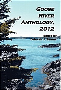 Goose River Anthology, 2012 (Hardcover)