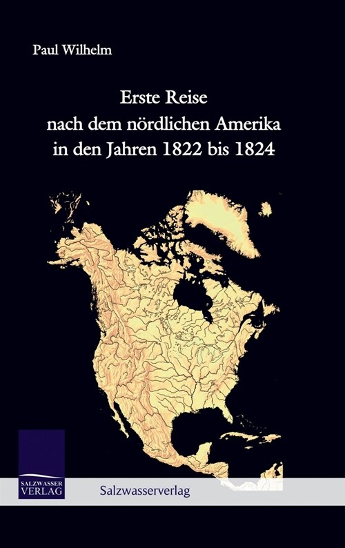 Erste Reise nach dem n?dlichen Amerika in den Jahren 1822 bis 1824 (Hardcover)