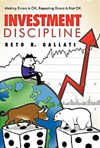 Investment Discipline: Making Errors Is Ok, Repeating Errors Is Not Ok. (Hardcover)