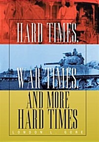 Hard Times, War Times, and More Hard Times (Hardcover)