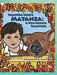 Grandpa Lolos Matanza: A New Mexico Tradition (Hardcover)