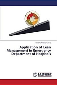 Application of Lean Management in Emergency Department of Hospitals (Paperback)