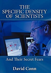 The Specific Density of Scientists: And Their Secret Fears (Hardcover)