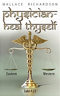 Physician - Heal Thyself (Hardcover)