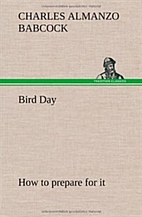 Bird Day How to Prepare for It (Hardcover)