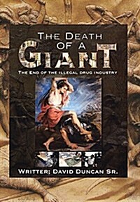 The Death of a Giant: The End of the Illegal Drug Industry (Hardcover)