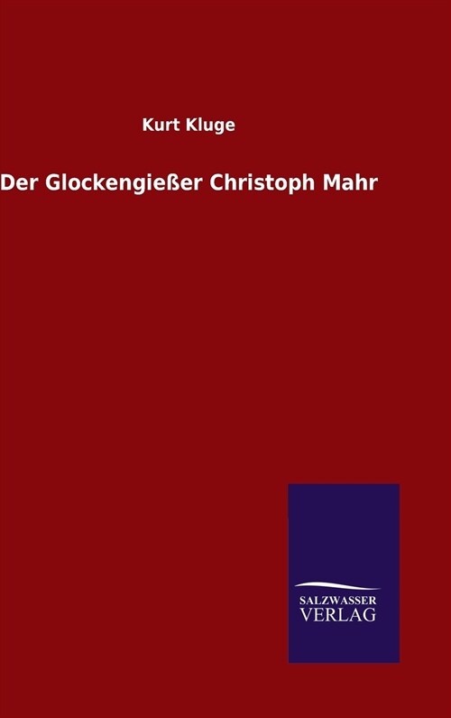 Der Glockengie?r Christoph Mahr (Hardcover)