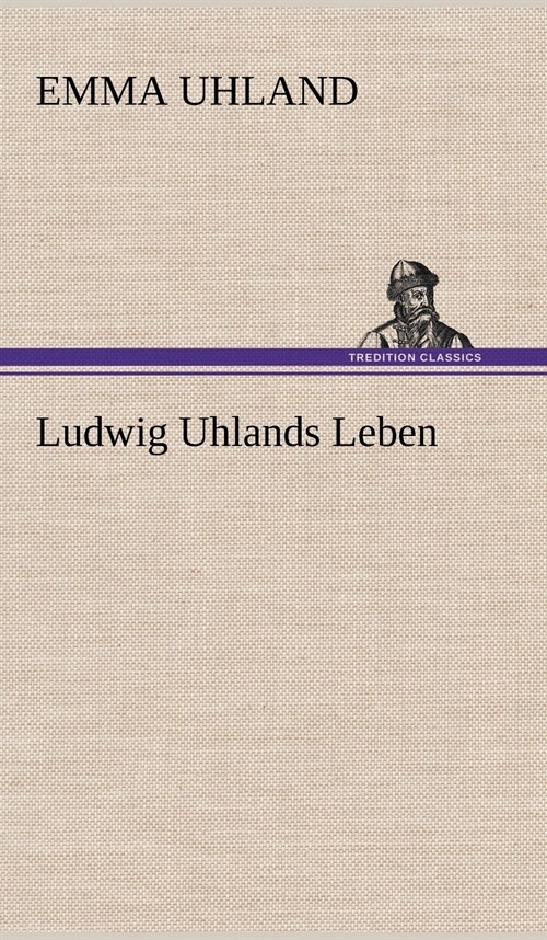 Ludwig Uhlands Leben (Hardcover)