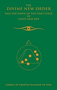 The Divine New Order and the Dawn of the First Stage of Light and Life (Hardcover, 3)