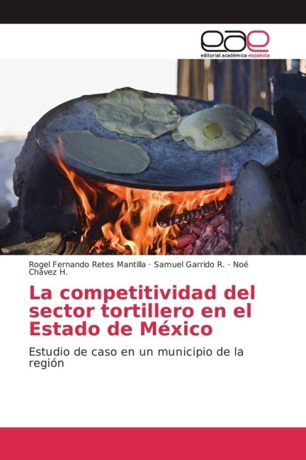 La competitividad del sector tortillero en el Estado de M?ico (Paperback)