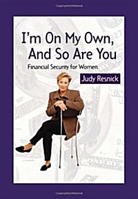 Im on My Own and So Are You: Financial Security for Women (Hardcover)