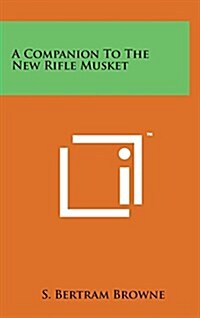 A Companion to the New Rifle Musket (Hardcover)