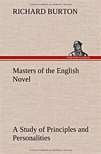Masters of the English Novel a Study of Principles and Personalities (Hardcover)