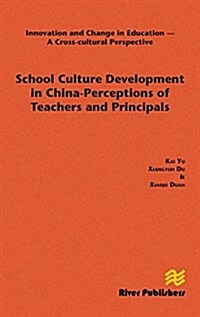 School Culture Development in China - Perceptions of Teachers and Principals (Hardcover)