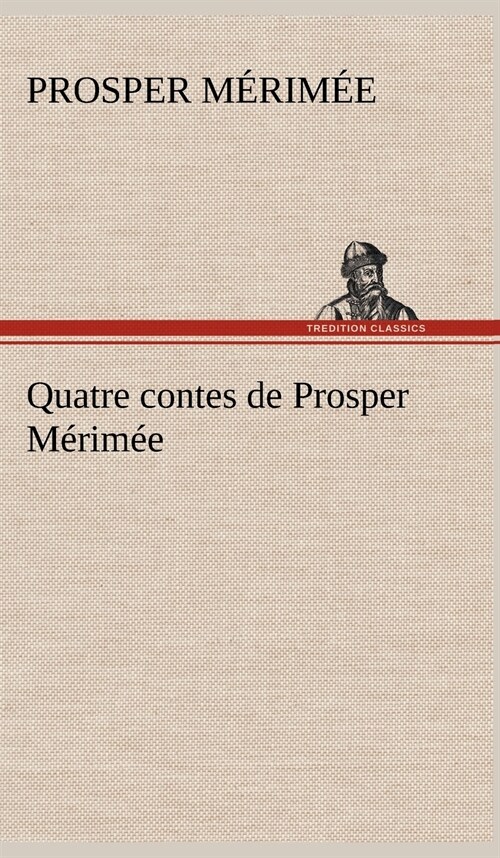 Quatre Contes de Prosper M?im? (Hardcover)