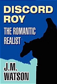 Discord Roy: The Romantic Realist (Hardcover)