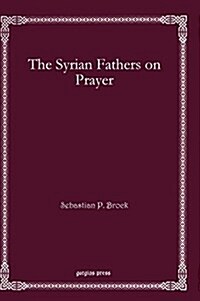 The Syrian Fathers on Prayer (Hardcover)