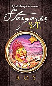 Stargazer S.T.: A Fable Through the Seasons... (Hardcover)