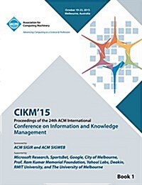 Cikm 15 Conference on Information and Knowledge Management Vol1 (Paperback)