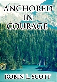 Anchored in Courage (Hardcover)
