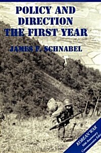 The U.S. Army and the Korean War: Policy and Direction - The First Year (Hardcover)