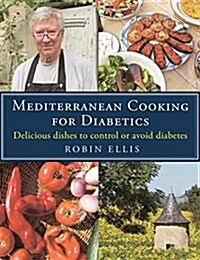 Mediterranean Cooking for Diabetics : Delicious Dishes to Control or Avoid Diabetes (Paperback)