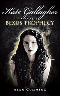 Kate Gallagher and the Bexus Prophecy (Hardcover)