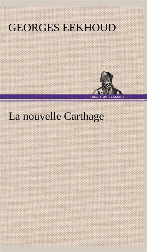 La Nouvelle Carthage (Hardcover)