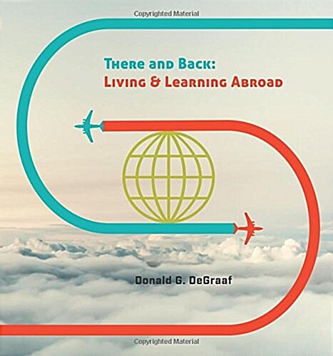 There and Back: Living and Learning Abroad (Paperback)