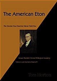 The American Eton: Moses Waddels Famed Willington Academy (Hardcover)