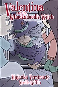 Valentina and the Whackadoodle Witch (Valentinas Spooky Adventures - 2) (Hardcover)