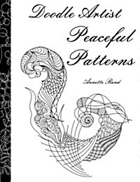 Doodle Artist - Peaceful Patterns: A Colouring Book for Grown Ups (Paperback)