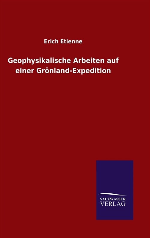 Geophysikalische Arbeiten auf einer Gr?land-Expedition (Hardcover)