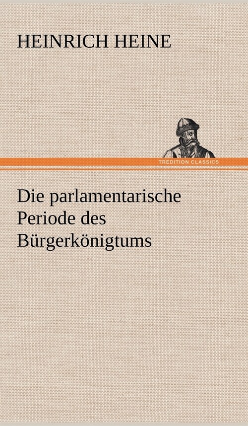 Die Parlamentarische Periode Des Burgerkonigtums (Hardcover)