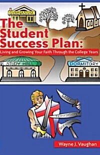 The Student Success Plan: Living and Growing Your Faith Through the College Year (Hardcover)