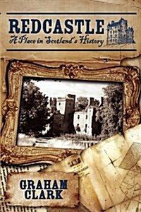 Redcastle: A Place in Scotlands History (Hardcover)