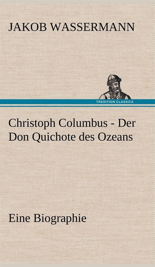 Christoph Columbus - Der Don Quichote Des Ozeans (Hardcover)