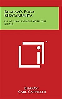 Bharavis Poem Kiratarjuniya: Or Arjunas Combat with the Kirata (Hardcover)