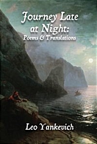 Journey Late at Night: Poems and Translations (Hardcover)
