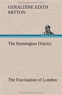 The Kensington District the Fascination of London (Hardcover)
