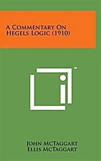 A Commentary on Hegels Logic (1910) (Hardcover)