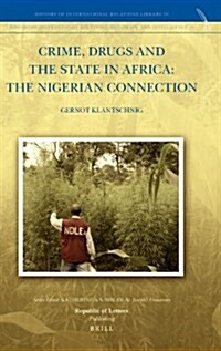 Crime, Drugs and the State in Africa: The Nigerian Connection (Hardcover)