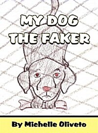 My Dog the Faker (Hardcover)