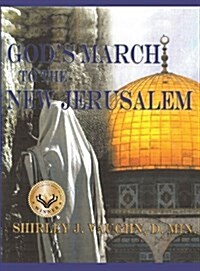 Gods March to the New Jerusalem: The Religious and Spiritual History of the Christians and Jews (Hardcover)
