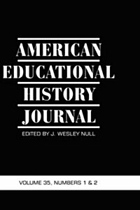 American Educational History Journal Volume 35, Number 1 & 2 2008 (Hc) (Hardcover)