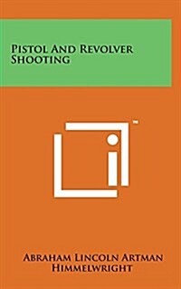 Pistol and Revolver Shooting (Hardcover)